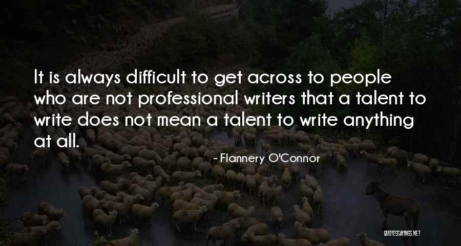 Writing Talent Quotes By Flannery O'Connor Writing Talent Quotes By Flannery O'Connor