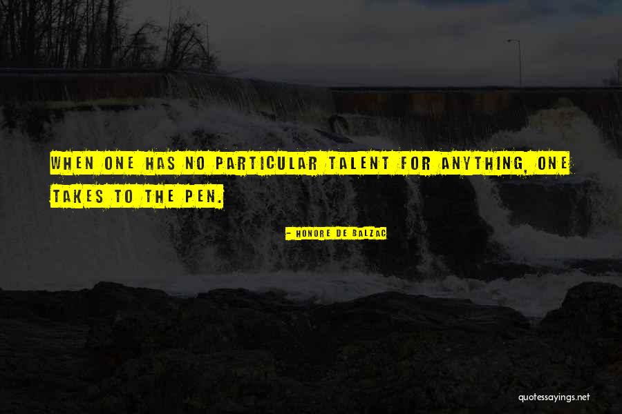 Writing Talent Quotes By Honore De Balzac Writing Talent Quotes By Honore De Balzac