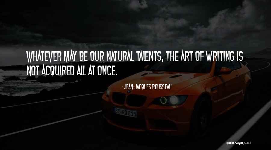 Writing Talent Quotes By Jean-Jacques Rousseau Writing Talent Quotes By Jean-Jacques Rousseau