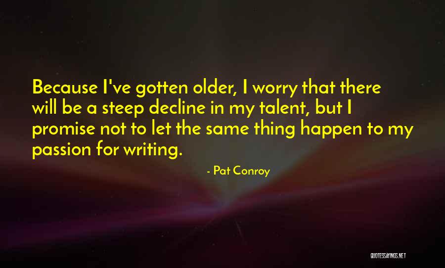 Writing Talent Quotes By Pat Conroy Writing Talent Quotes By Pat Conroy