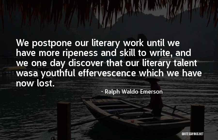 Writing Talent Quotes By Ralph Waldo Emerson Writing Talent Quotes By Ralph Waldo Emerson