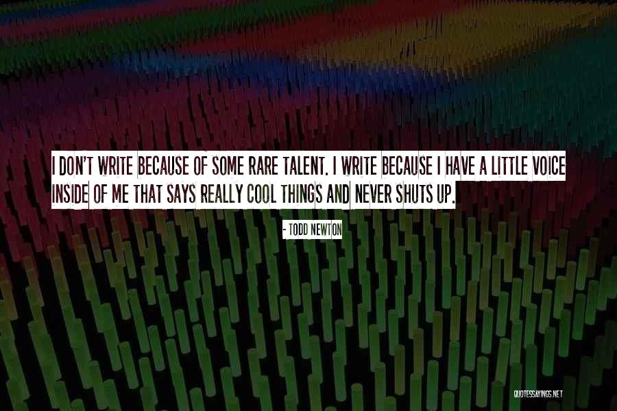 Writing Talent Quotes By Todd Newton Writing Talent Quotes By Todd Newton