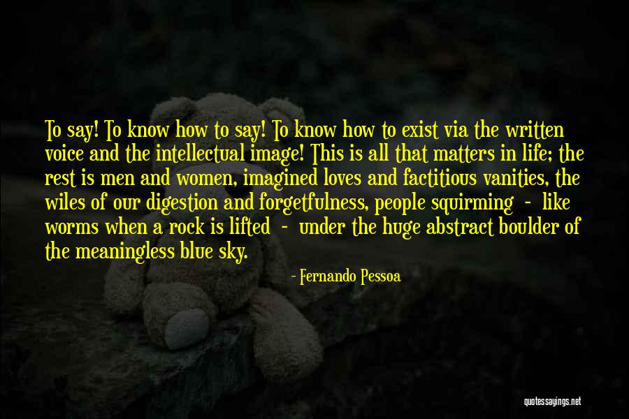 Writing That Matters Quotes By Fernando Pessoa Writing That Matters Quotes By Fernando Pessoa