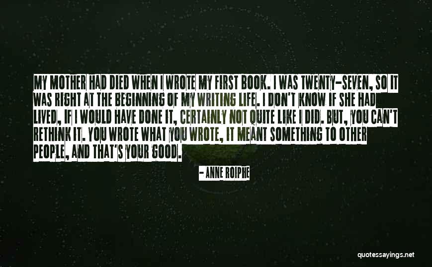 Writing The Book Of Your Life Quotes By Anne Roiphe Writing The Book Of Your Life Quotes By Anne Roiphe