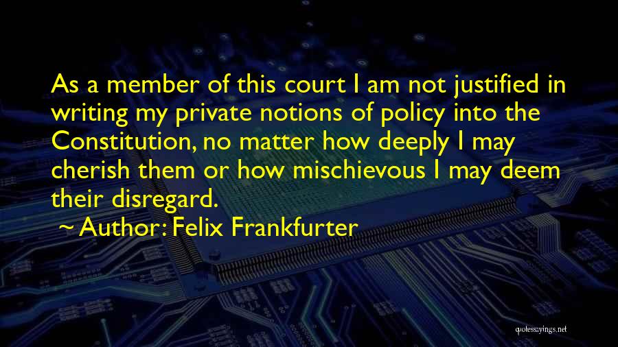 Writing The Constitution Quotes By Felix Frankfurter
