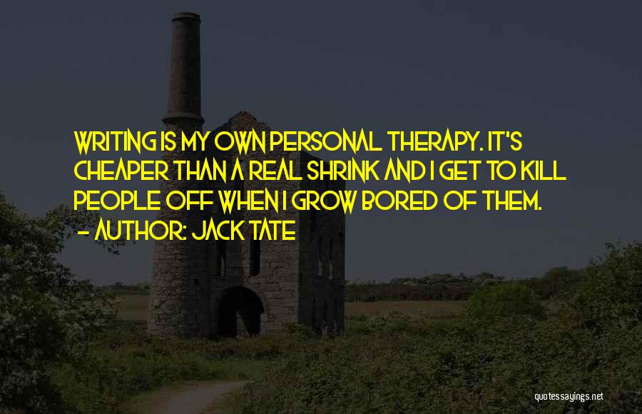 Writing Therapy Quotes By Jack Tate