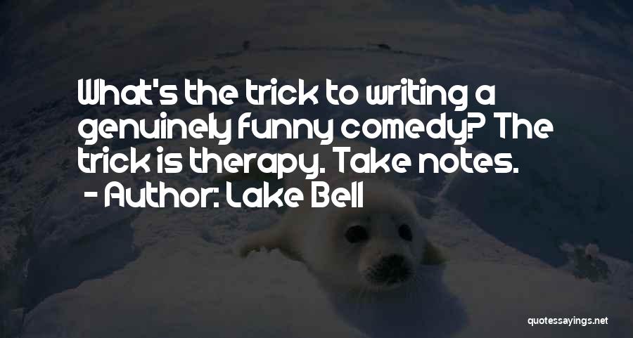 Writing Therapy Quotes By Lake Bell
