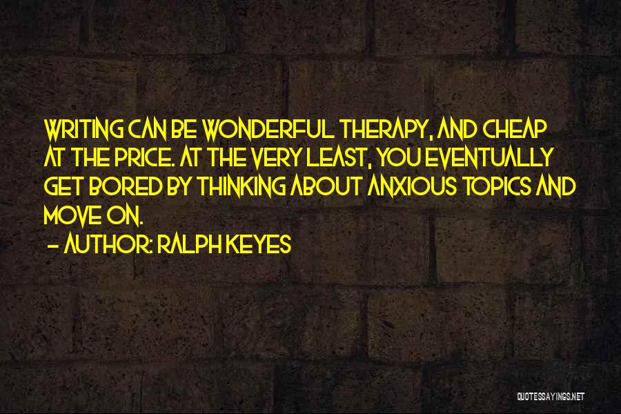 Writing Therapy Quotes By Ralph Keyes