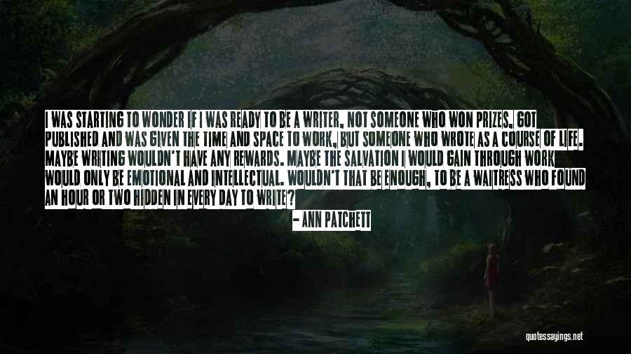 Writing Through Life Quotes By Ann Patchett Writing Through Life Quotes By Ann Patchett