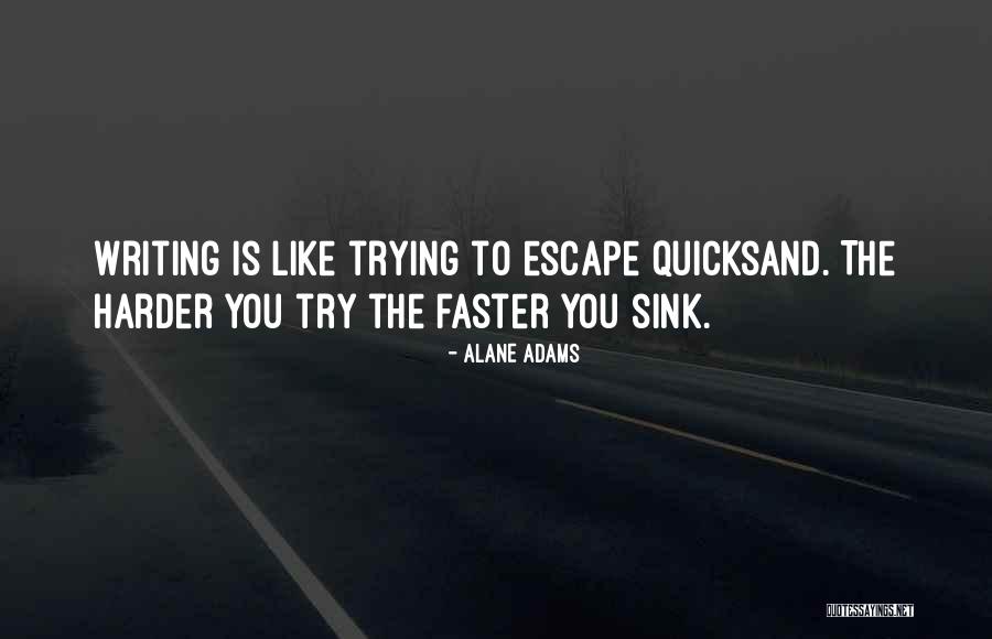 Writing To Escape Quotes By Alane Adams Writing To Escape Quotes By Alane Adams