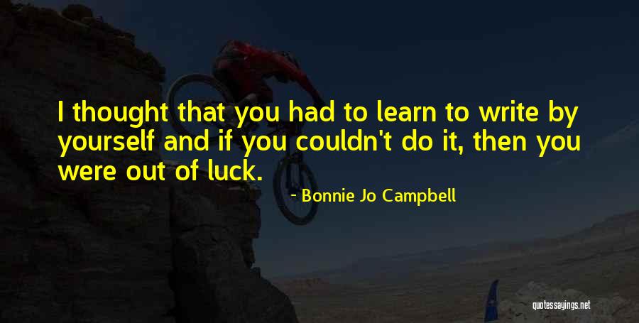 Writing To Learn Quotes By Bonnie Jo Campbell