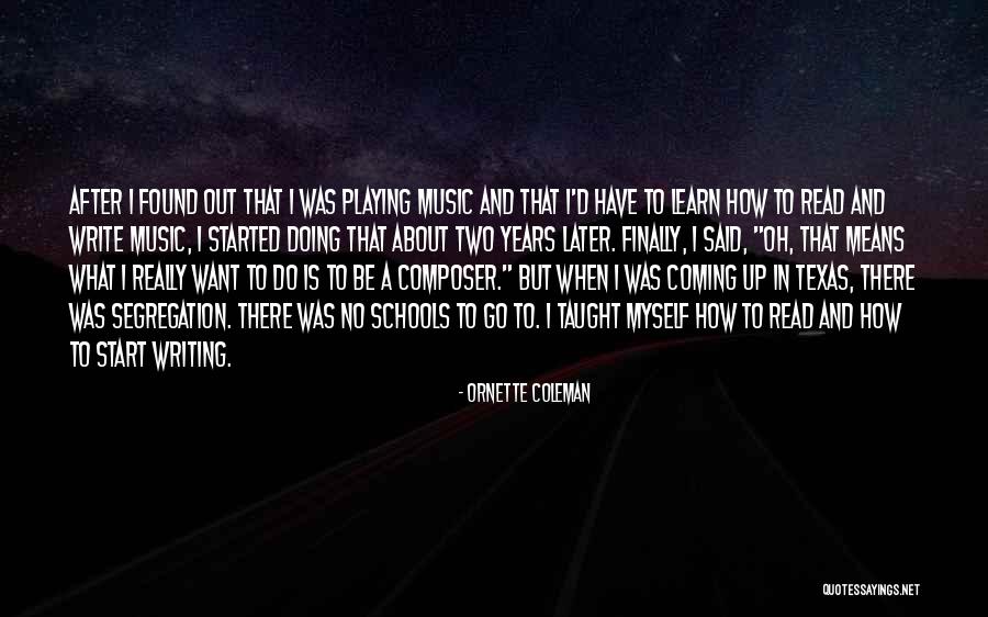 Writing To Learn Quotes By Ornette Coleman