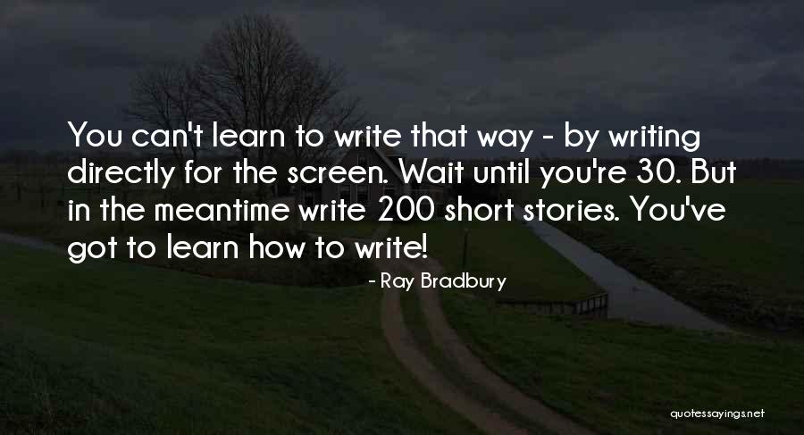 Writing To Learn Quotes By Ray Bradbury