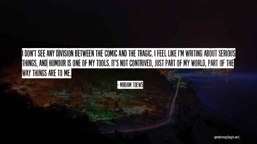 Writing Tools Quotes By Miriam Toews Writing Tools Quotes By Miriam Toews