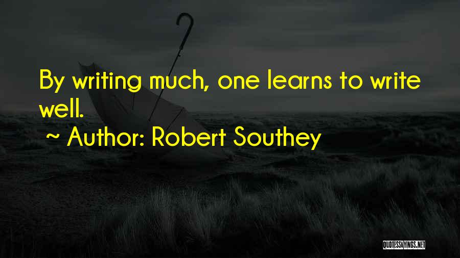 Writing Well Quotes By Robert Southey