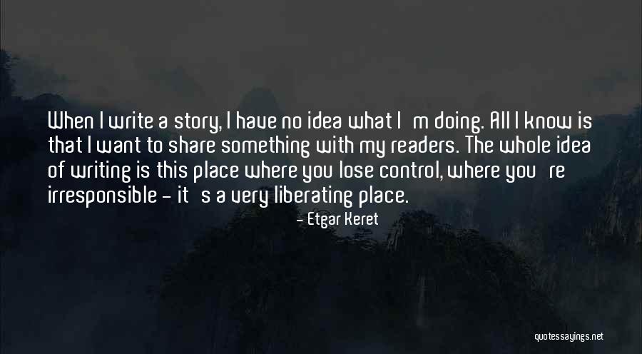 Writing When Where What Quotes By Etgar Keret Writing When Where What Quotes By Etgar Keret