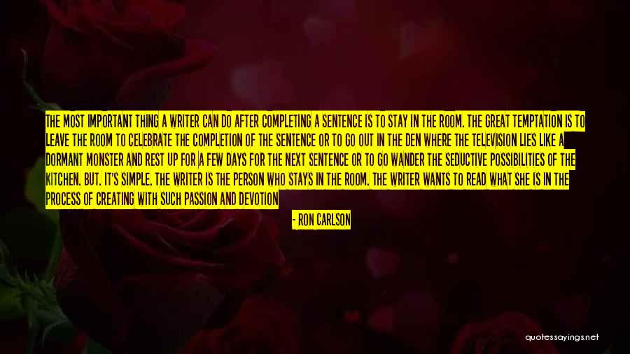 Writing When Where What Quotes By Ron Carlson Writing When Where What Quotes By Ron Carlson