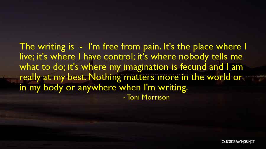 Writing When Where What Quotes By Toni Morrison Writing When Where What Quotes By Toni Morrison