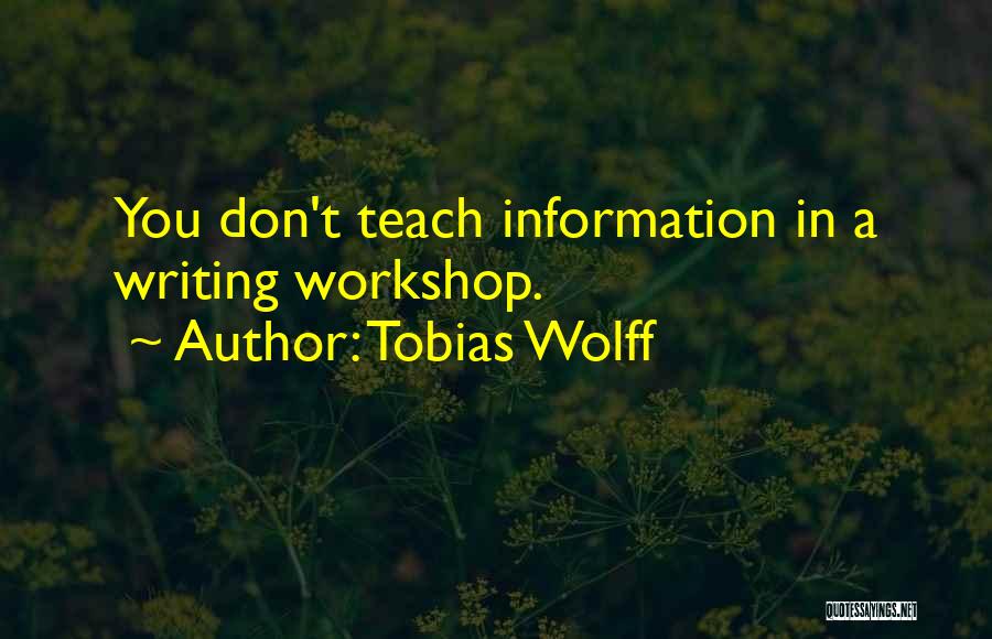 Writing Workshop Quotes By Tobias Wolff