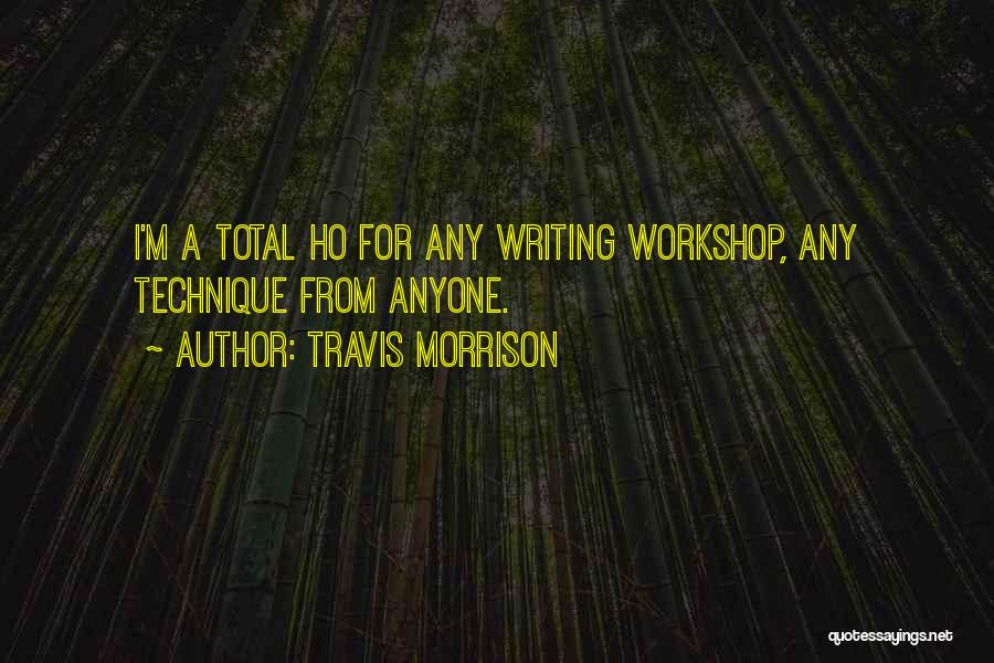 Writing Workshop Quotes By Travis Morrison