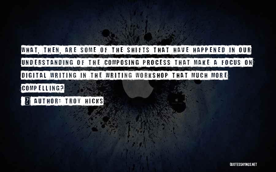 Writing Workshop Quotes By Troy Hicks