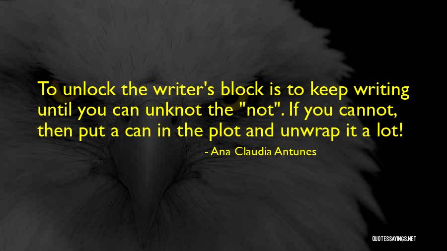 Writing Writer S Block Quotes By Ana Claudia Antunes Writing Writer S Block Quotes By Ana Claudia Antunes