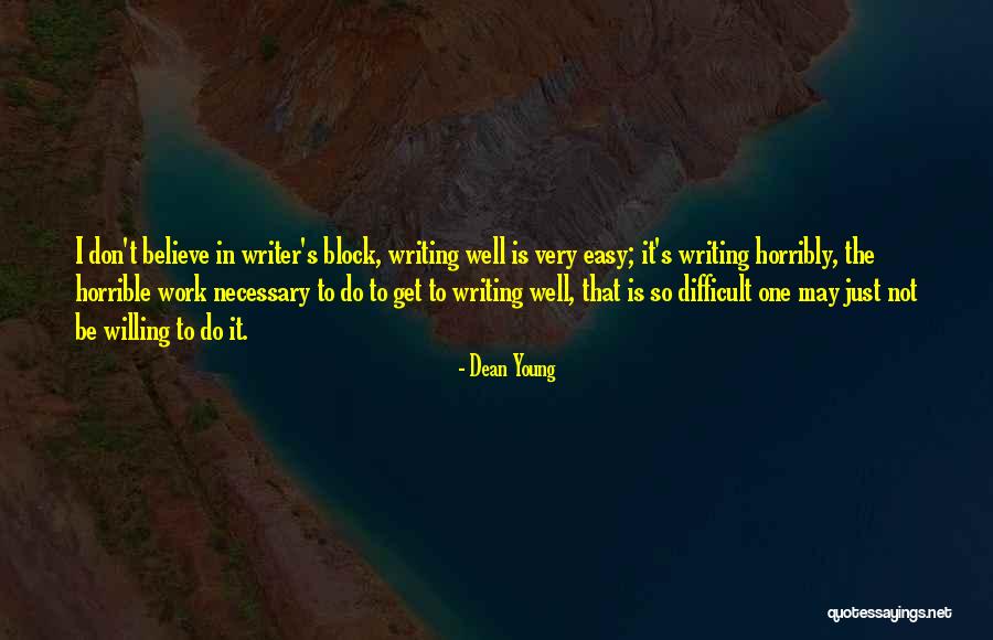 Writing Writer S Block Quotes By Dean Young Writing Writer S Block Quotes By Dean Young
