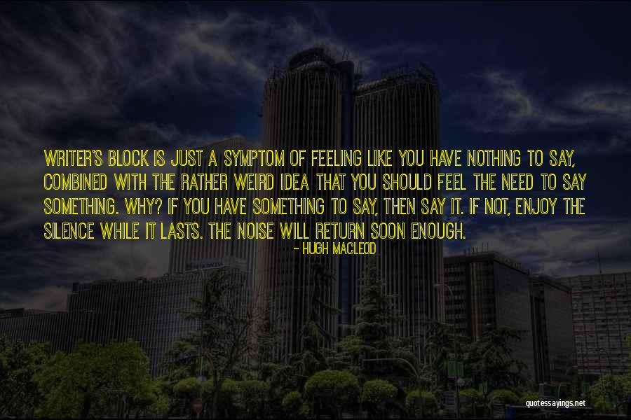Writing Writer S Block Quotes By Hugh MacLeod Writing Writer S Block Quotes By Hugh MacLeod