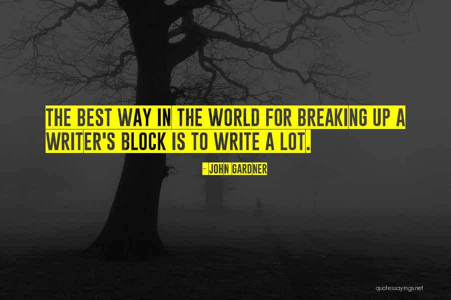 Writing Writer S Block Quotes By John Gardner