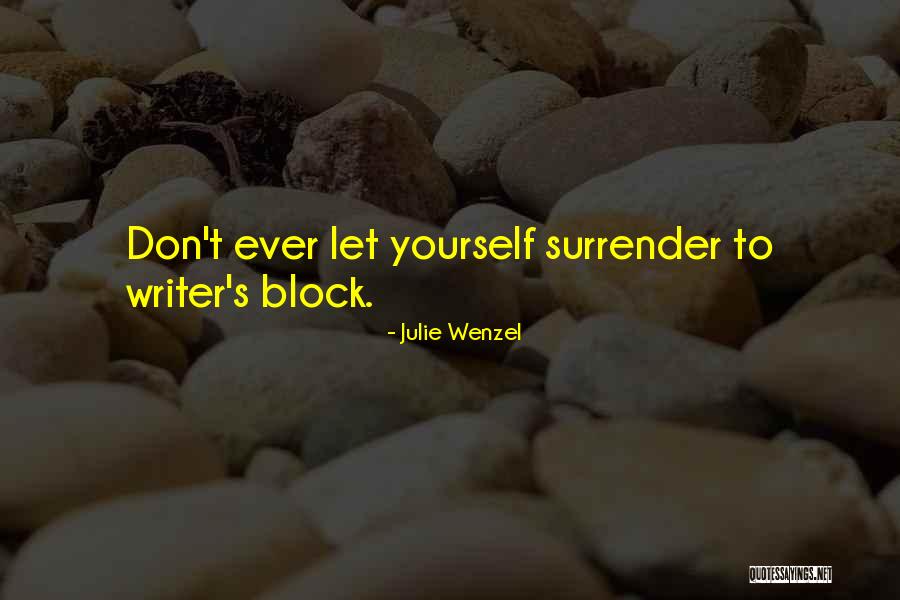 Writing Writer S Block Quotes By Julie Wenzel Writing Writer S Block Quotes By Julie Wenzel