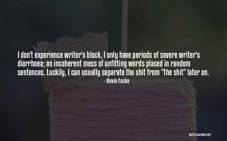 Writing Writer S Block Quotes By Kevin Focke Writing Writer S Block Quotes By Kevin Focke