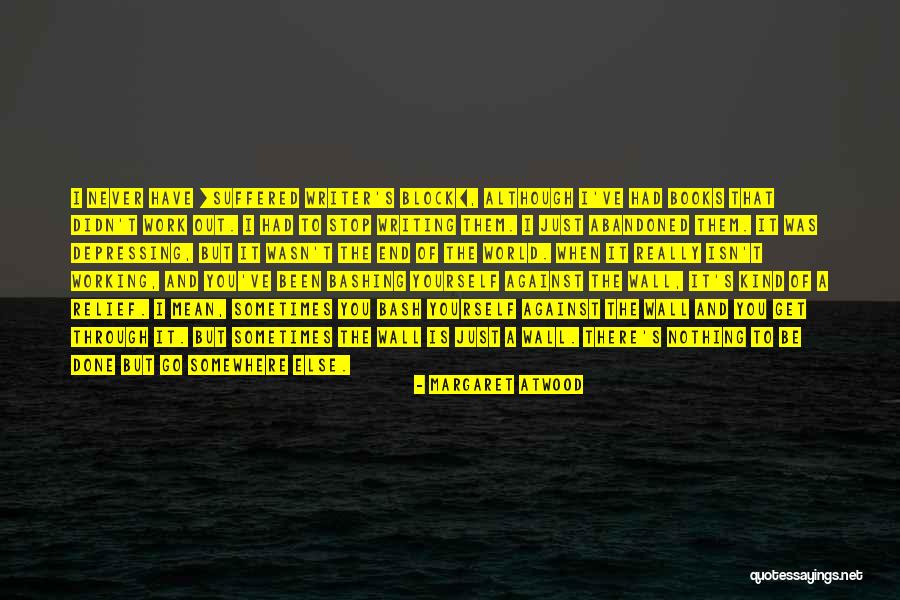 Writing Writer S Block Quotes By Margaret Atwood Writing Writer S Block Quotes By Margaret Atwood