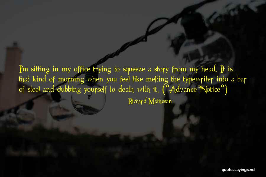 Writing Writer S Block Quotes By Richard Matheson Writing Writer S Block Quotes By Richard Matheson