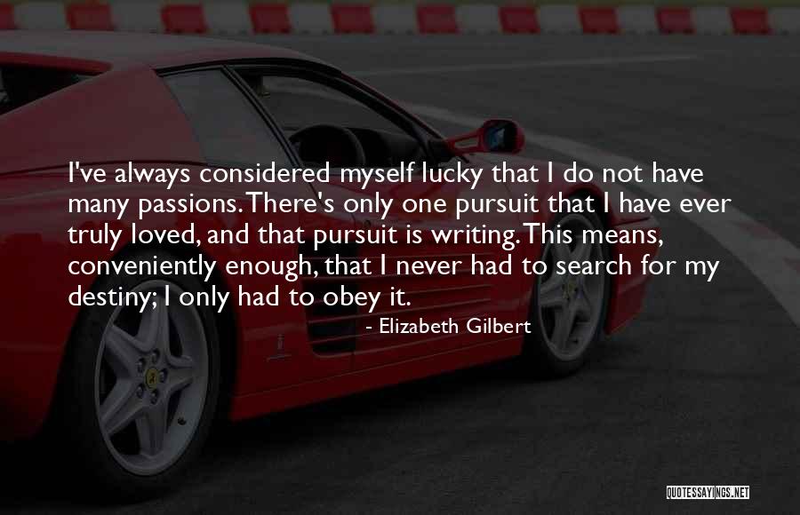 Writing Your Destiny Quotes By Elizabeth Gilbert Writing Your Destiny Quotes By Elizabeth Gilbert