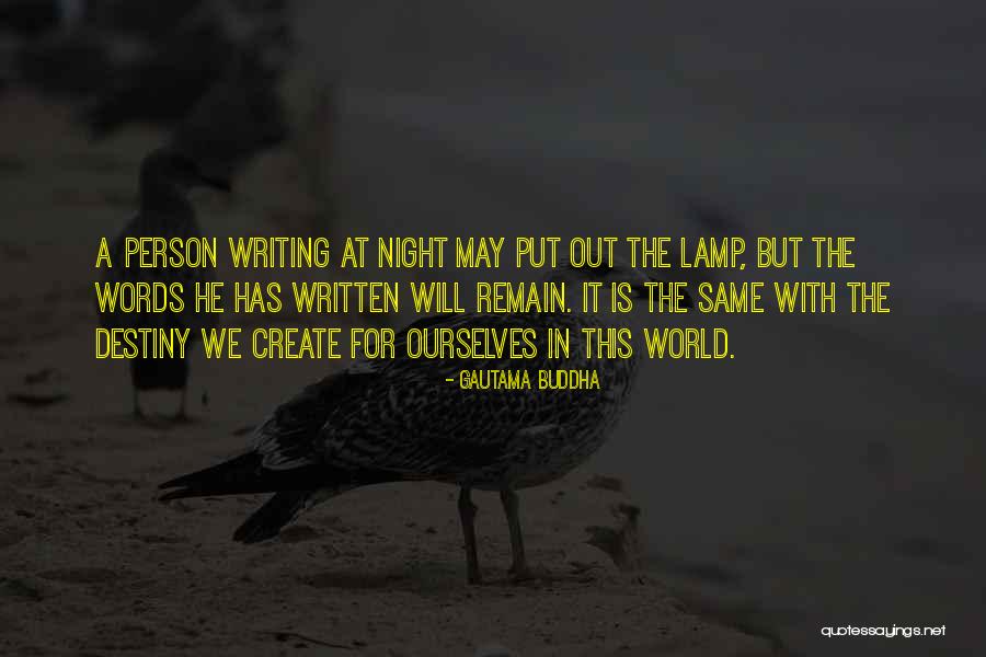 Writing Your Destiny Quotes By Gautama Buddha Writing Your Destiny Quotes By Gautama Buddha