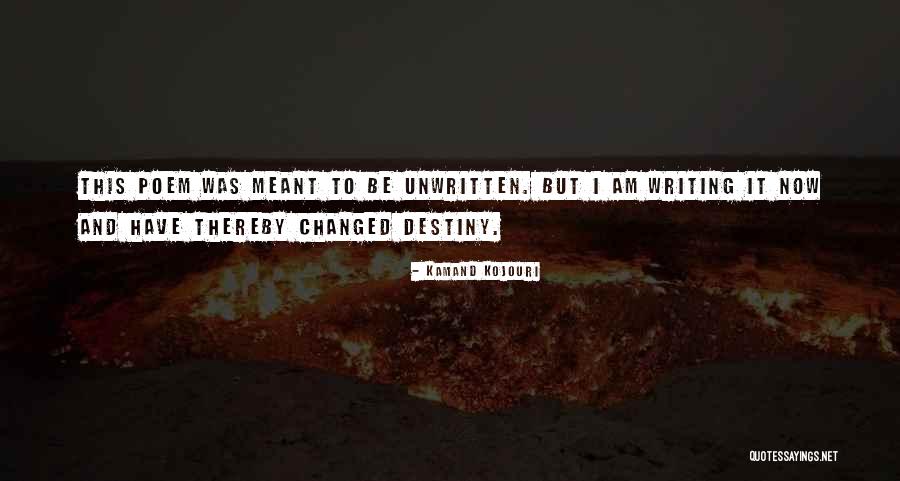 Writing Your Destiny Quotes By Kamand Kojouri Writing Your Destiny Quotes By Kamand Kojouri