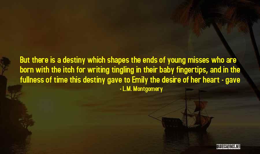Writing Your Destiny Quotes By L.M. Montgomery Writing Your Destiny Quotes By L.M. Montgomery