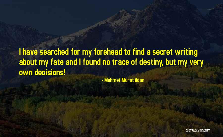 Writing Your Destiny Quotes By Mehmet Murat Ildan Writing Your Destiny Quotes By Mehmet Murat Ildan