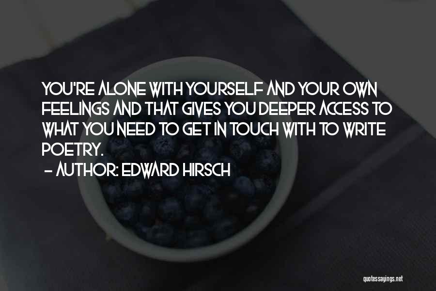 Writing Your Feelings Quotes By Edward Hirsch