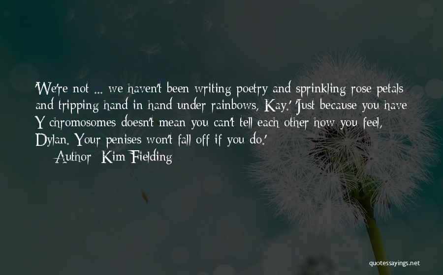 Writing Your Feelings Quotes By Kim Fielding