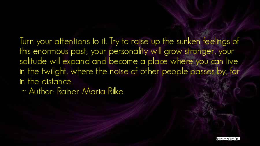 Writing Your Feelings Quotes By Rainer Maria Rilke