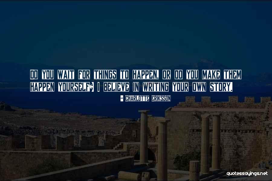 Writing Your Goals Quotes By Charlotte Eriksson Writing Your Goals Quotes By Charlotte Eriksson