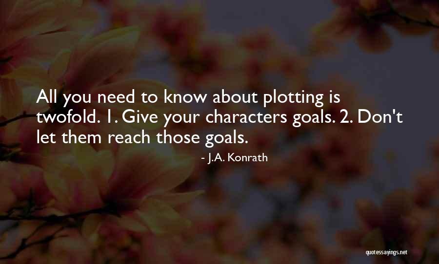 Writing Your Goals Quotes By J.A. Konrath Writing Your Goals Quotes By J.A. Konrath