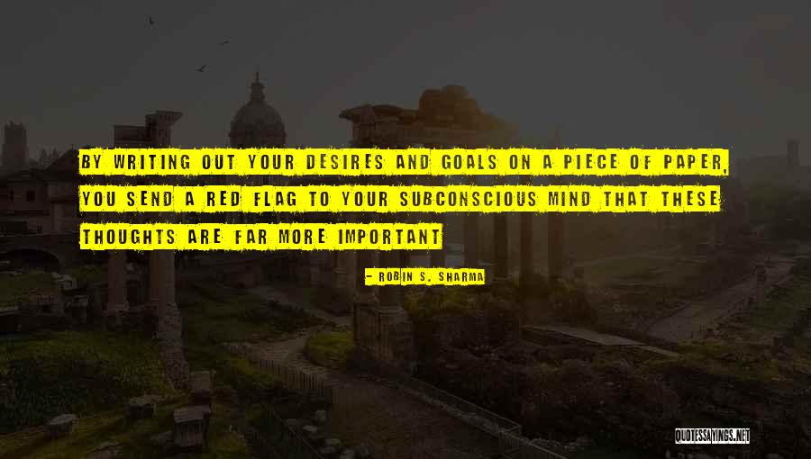 Writing Your Goals Quotes By Robin S. Sharma Writing Your Goals Quotes By Robin S. Sharma