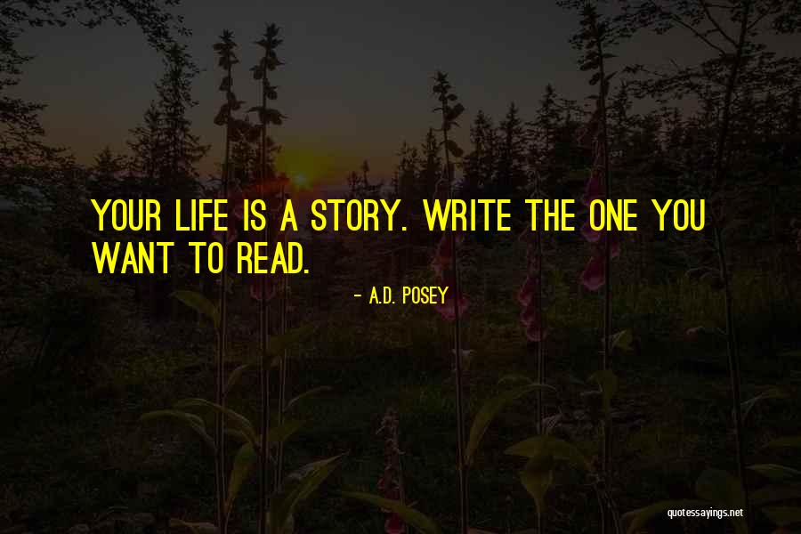 Writing Your Life Story Quotes By A.D. Posey