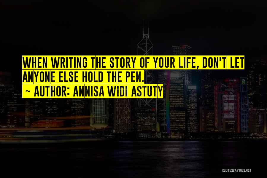 Writing Your Life Story Quotes By Annisa Widi Astuty