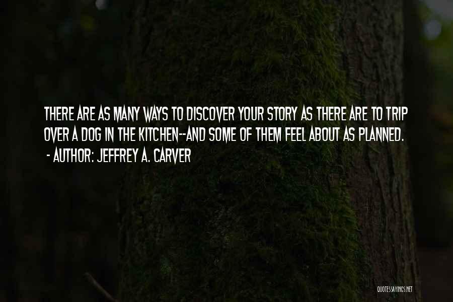 Writing Your Life Story Quotes By Jeffrey A. Carver