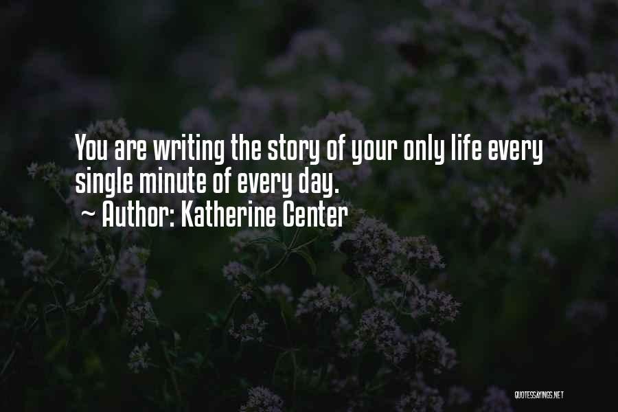 Writing Your Life Story Quotes By Katherine Center