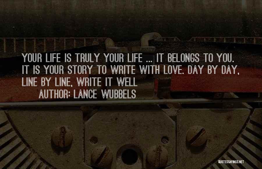 Writing Your Life Story Quotes By Lance Wubbels