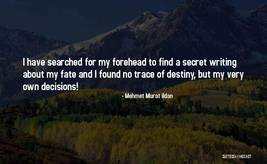 Writing Your Own Destiny Quotes By Mehmet Murat Ildan